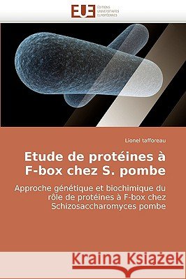 Etude de protéines à f-box chez s. pombe Tafforeau-L 9786131504440 Omniscriptum - książka
