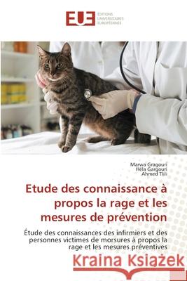 Etude des connaissance ? propos la rage et les mesures de pr?vention Marwa Gragouri Hela Gargouri Ahmed Tlili 9786206713685 Editions Universitaires Europeennes - książka