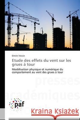 Etude Des Effets Du Vent Sur Les Grues À Tour Voisin-D 9783841625922 Presses Academiques Francophones - książka