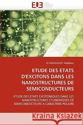 Etude Des Etats d''excitons Dans Les Nanostructures de Semiconducteurs El Moussaouy Abdelaziz 9786131577994 Editions Universitaires Europeennes - książka