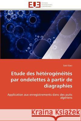 Etude Des Hétérogénéités Par Ondelettes À Partir de Diagraphies Gaci-S 9786131597909 Editions Universitaires Europeennes - książka