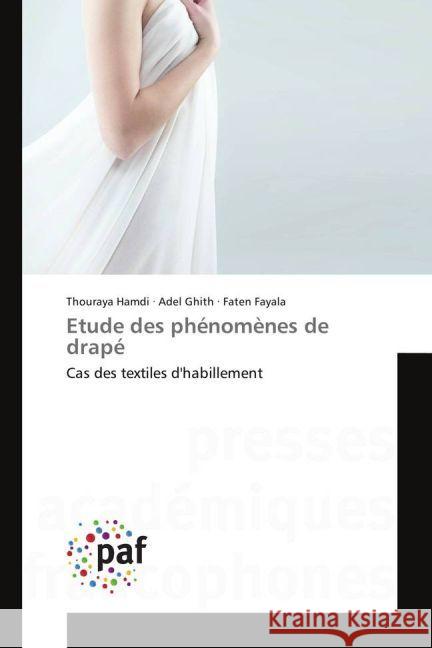 Etude des phénomènes de drapé : Cas des textiles d'habillement Hamdi, Thouraya; Ghith, Adel; Fayala, Faten 9783841640659 Presses Académiques Francophones - książka