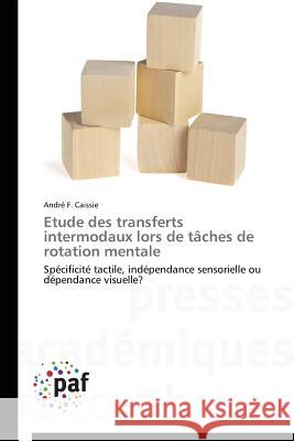 Etude Des Transferts Intermodaux Lors de Tâches de Rotation Mentale Caissie-A 9783838178486 Presses Academiques Francophones - książka