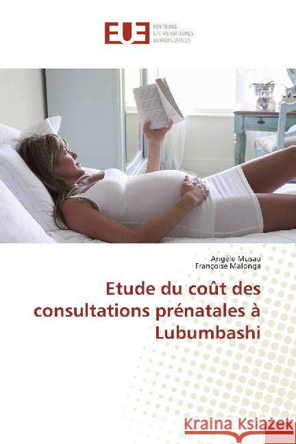 Etude du coût des consultations prénatales à Lubumbashi Musau, Angèle; Malonga, Françoise 9783639506129 Éditions universitaires européennes - książka