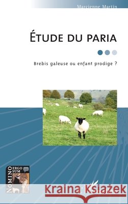 Etude du paria: Brebis galeuse ou enfant prodige ? Marcienne Martin 9782343072463 Editions L'Harmattan - książka
