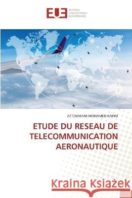 Etude Du Reseau de Telecommunication Aeronautique Attoumani Mohamed Karim 9786203438734 International Book Market Service Ltd - książka