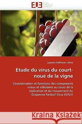 Etude Du Virus Du Court-Noué de la Vigne Celine-L 9786131570711 Editions Universitaires Europeennes - książka