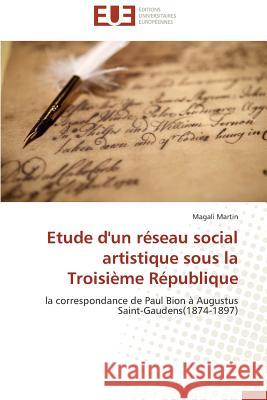 Etude d'Un Réseau Social Artistique Sous La Troisième République Martin-M 9783841737618 Editions Universitaires Europeennes - książka