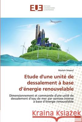 Etude d'une unité de dessalement à base d'énergie renouvelable Smaoui, Mariem 9786138479963 Éditions universitaires européennes - książka