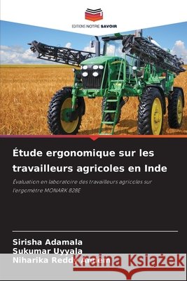Étude ergonomique sur les travailleurs agricoles en Inde Adamala, Sirisha, Uyyala, Sukumar, Andem, Niharika Reddy 9786209682575 Editions Notre Savoir - książka