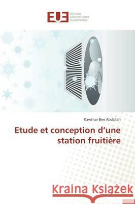 Etude Et Conception D Une Station Fruitière Abdallah-K 9783841746993 Editions Universitaires Europeennes - książka