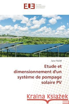 Etude et dimensionnement d\'un syst?me de pompage solaire PV Sana Toumi 9786203448139 Editions Universitaires Europeennes - książka