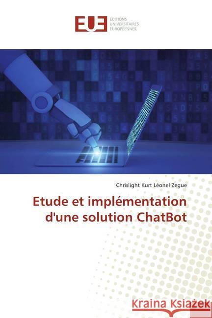 Etude et implémentation d'une solution ChatBot Zegue, Chrislight Kurt Léonel 9786202282819 Éditions universitaires européennes - książka