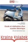 Etude Et Réalisation d'Un Scooter Électrique Collectif 9786131571398 Editions Universitaires Europeennes