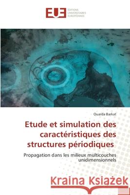 Etude et simulation des caractéristiques des structures périodiques Barkat, Ouarda 9786203413786 Editions Universitaires Europeennes - książka