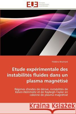 Etude Expérimentale Des Instabilités Fluides Dans Un Plasma Magnétisé Brochard-F 9786131584947 Editions Universitaires Europeennes - książka