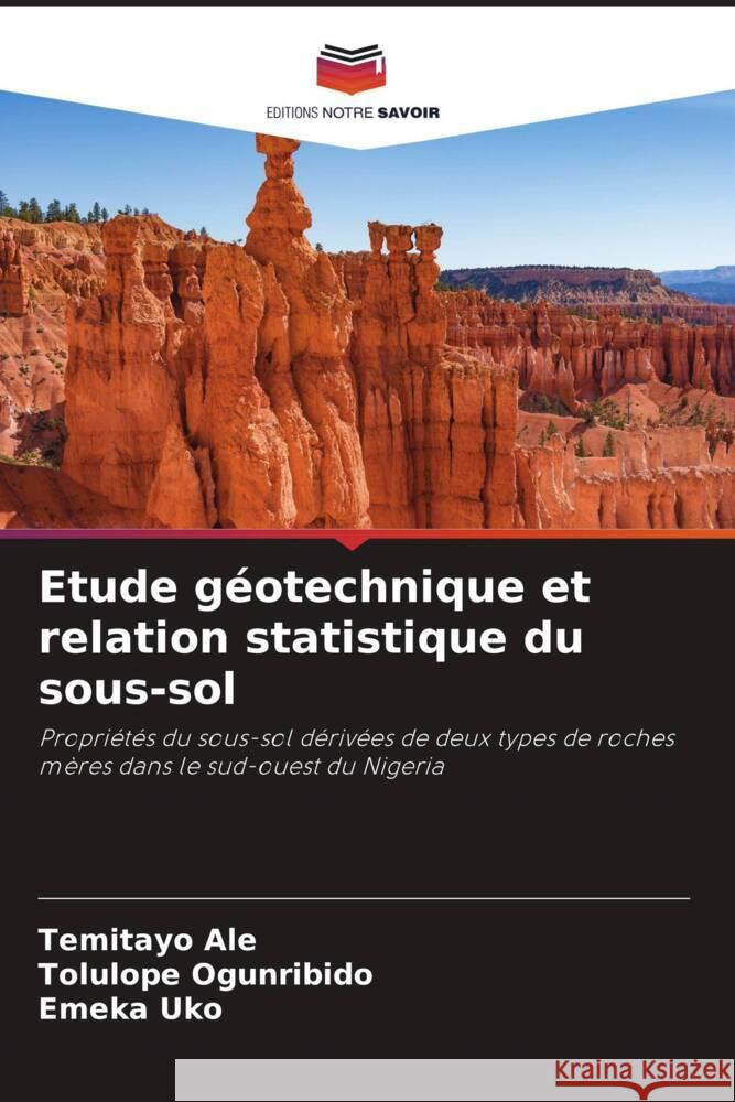 Etude géotechnique et relation statistique du sous-sol Ale, Temitayo, Ogunribido, Tolulope, Uko, Emeka 9786206506560 Editions Notre Savoir - książka