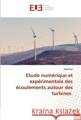 Etude numérique et expérimentale des écoulements autour des turbines Zied Driss 9786139574070 Editions Universitaires Europeennes - książka