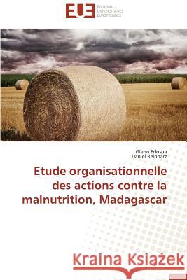 Etude Organisationnelle Des Actions Contre La Malnutrition, Madagascar Collectif 9783841732163 Editions Universitaires Europeennes - książka