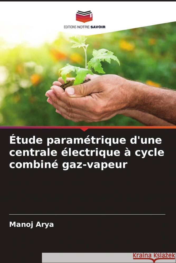 Étude paramétrique d'une centrale électrique à cycle combiné gaz-vapeur Arya, Manoj 9786205404300 Editions Notre Savoir - książka