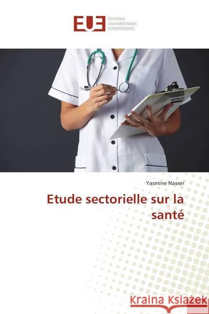 Etude sectorielle sur la santé Nasser, Yasmine 9786202288835 Éditions universitaires européennes - książka