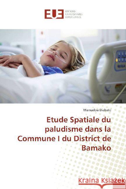 Etude Spatiale du paludisme dans la Commune I du District de Bamako Diabate, Mamadou 9783330877757 Éditions universitaires européennes - książka
