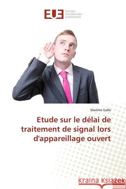 Etude sur le délai de traitement de signal lors d'appareillage ouvert Gallo, Maxime 9783639509328 Éditions universitaires européennes - książka