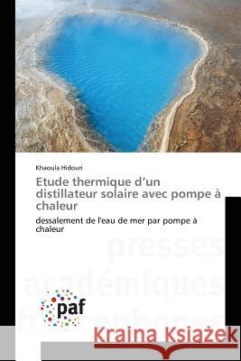 Etude thermique d'un distillateur solaire avec pompe à chaleur Hidouri, Khaoula 9783841633200 Presses Académiques Francophones - książka