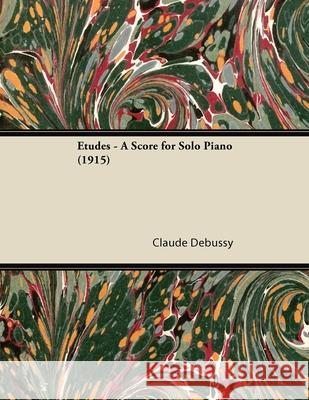 Etudes - A Score for Solo Piano (1915) Claude Debussy 9781447476733 Averill Press - książka