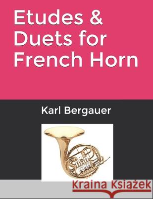 Etudes & Duets for French Horn Karl Bergauer   9798717717281 Independently Published - książka