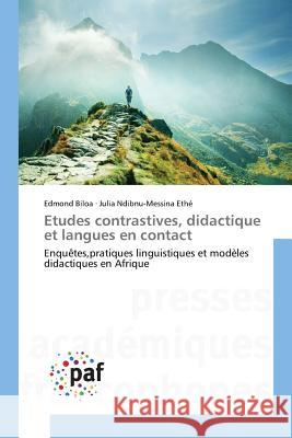 Etudes contrastives, didactique et langues en contact : Enquêtes,pratiques linguistiques et modèles didactiques en Afrique Biloa, Edmond; Ndibnu-Messina Ethé, Julia 9783841637093 Presses Académiques Francophones - książka