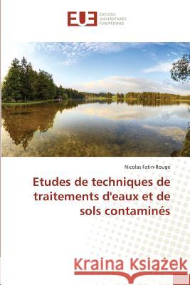 Etudes de Techniques de Traitements Deaux Et de Sols Contaminés Fatinrouge-N 9783841678805 Editions Universitaires Europeennes - książka