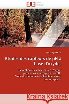 Etudes Des Capteurs de PH À Base d''oxydes Pham-Q 9786131536052 Editions Universitaires Europeennes - książka