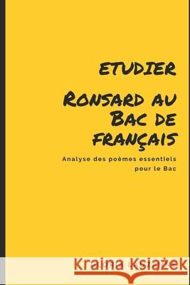 Etudier Ronsard au Bac de français: Analyse des poèmes essentiels pour le Bac Gloria Lauzanne 9781980842156 Independently Published - książka