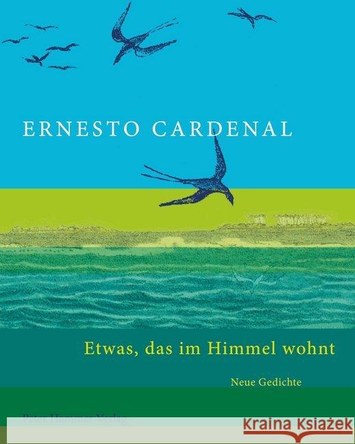 Etwas, das im Himmel wohnt : Neue Gedichte Cardenal, Ernesto 9783779505112 Hammer - książka