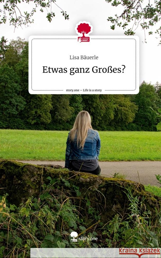 Etwas ganz Großes?. Life is a Story - story.one Bäuerle, Lisa 9783710876875 story.one publishing - książka