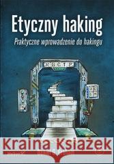 Etyczny haking. Praktyczne wprowadzenie do hakingu Daniel Graham 9788328394193 Helion - książka