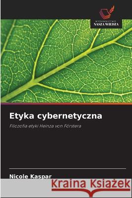 Etyka cybernetyczna Kaspar, Nicole 9786202416153 Wydawnictwo Nasza Wiedza - książka