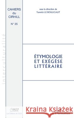 Etymologie et ex?g?se litt?raire Le Boulicaut Yannick                     9782296564046 Editions L'Harmattan - książka
