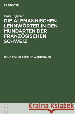 Etymologisches Wörterbuch Tappolet, Ernst 9783111198415 Walter de Gruyter - książka