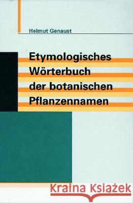 Etymologisches Wörterbuch Der Botanischen Pflanzennamen Genaust, Helmut 9783764323905 Birkhauser - książka