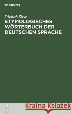 Etymologisches Wörterbuch der deutschen Sprache Friedrich Kluge 9783111316086 Walter de Gruyter - książka