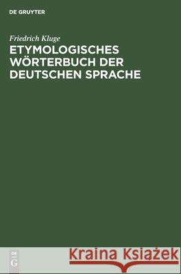 Etymologisches Wörterbuch Der Deutschen Sprache Kluge, Friedrich 9783112605219 de Gruyter - książka