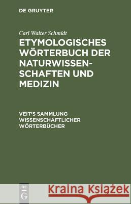 Etymologisches Wörterbuch der Naturwissenschaften und Medizin Schmidt, Carl Walter 9783111184203 Walter de Gruyter - książka