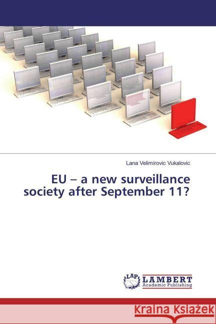 EU - a new surveillance society after September 11? Velimirovic Vukalovic, Lana 9783659973734 LAP Lambert Academic Publishing - książka