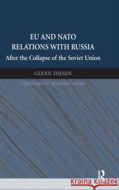 Eu and NATO Relations with Russia: After the Collapse of the Soviet Union Dr. Glenn Diesen Richard Sakwa  9781472461100 Ashgate Publishing Limited - książka