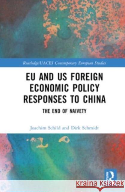 EU and US Foreign Economic Policy Responses to China Dirk (Trier University, Germany) Schmidt 9781032255521 Taylor & Francis Ltd - książka