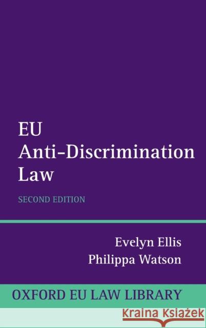 EU Anti-Discrimination Law Evelyn Ellis Philippa Watson 9780199698462 Oxford University Press, USA - książka