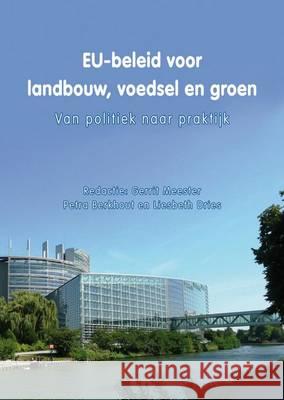 EU-beleid Voor Landbouw, Voedsel en Groen: Van Politiek Naar Praktijk Gerrit Meester Petra Berkhout Liesbeth Dries 9789086862306 Wageningen Academic Publishers - książka