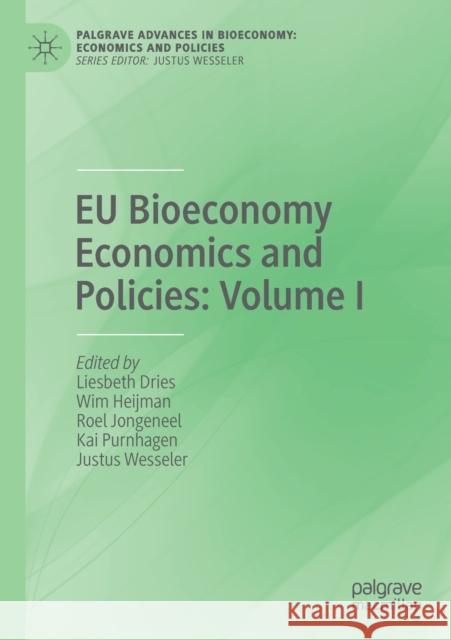 Eu Bioeconomy Economics and Policies: Volume I Liesbeth Dries Wim Heijman Roel Jongeneel 9783030286361 Palgrave MacMillan - książka